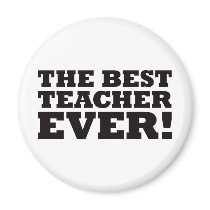 The Best Teacher Ever magnets by visualnewbie The Best Teacher Ever magnets