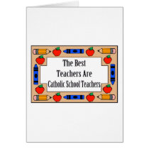 The Best Teachers Are Catholic School Teachers cards by LushLaundry The Best Teachers Are Catholic School Teachers cards