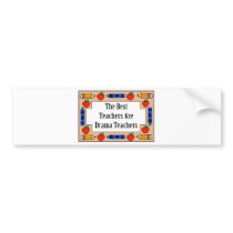 The Best Teachers Are Drama Teachers Bumper Stickers