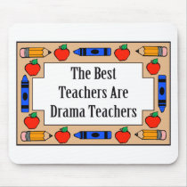 The Best Teachers Are Drama Teachers Mouse Pad