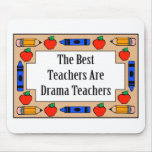 The Best Teachers Are Drama Teachers Mouse Pad