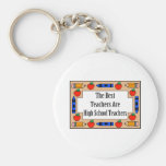 The Best Teachers Are High School Teachers Keychains