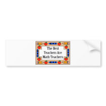 The Best Teachers Are Math Teachers bumper stickers