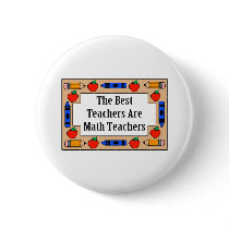 The Best Teachers Are Math Teachers Pinback Buttons