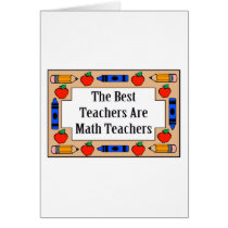 The Best Teachers Are Math Teachers Card