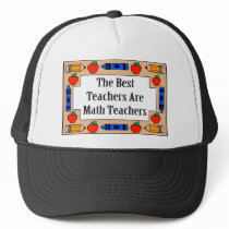 The Best Teachers Are Math Teachers Trucker Hats