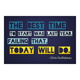 The best time to start (Large Template Editable) print