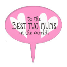 The Best Two Mums In the World Cake Topper