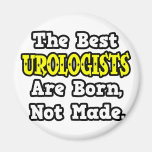 The Best Urologists Are Born, Not Made Refrigerator Magnet