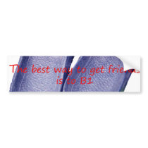 The Best Way to Get Friends is to B1 bumper stickers