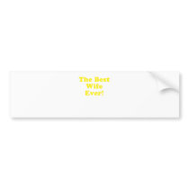The Best Wife Ever Bumper Sticker