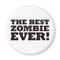 The Best Zombie Ever magnets