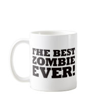 The Best Zombie Ever mugs by visualnewbie The Best Zombie Ever mugs