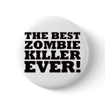 The Best Zombie Killer Ever Button