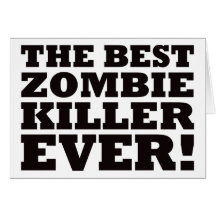 The Best Zombie Killer Ever Cards