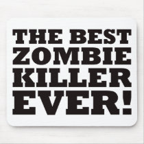 The Best Zombie Killer Ever mousepads