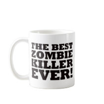 The Best Zombie Killer Ever Mug