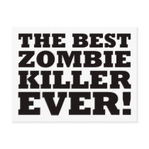 The Best Zombie Killer Ever postcards by visualnewbie The Best Zombie Killer Ever postcards