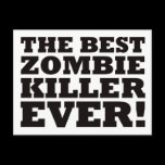 The Best Zombie Killer Ever Post Card