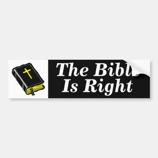 The Bible Is Right Bumper Sticker Zazzle