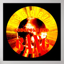 The Big Bang! God Spoke and BANG posters