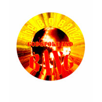The Big Bang! God Spoke and BANG t-shirts