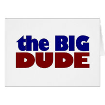 The Big Dude Greeting Cards