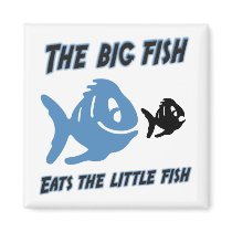 The big fish eats the little fish Funny Magnet by tshirt_shack The big fish eats the little fish Funny Magnet