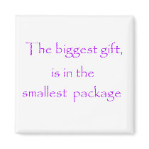 The biggest gift is in the smallest package-magnet