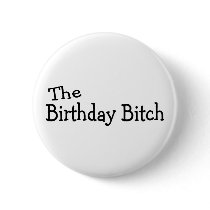 The Birthday Bitch Button
