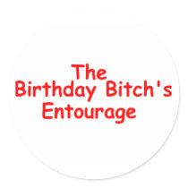 The Birthday Bitches Enourage (Red) stickers by CelebrationZazzle The Birthday Bitches Enourage (Red) stickers