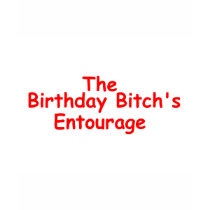 The Birthday Bitches Enourage (Red) t-shirts by CelebrationZazzle The Birthday Bitches Enourage (Red) t-shirts