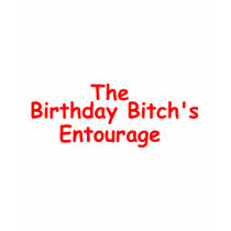 The Birthday Bitches Enourage (Red) t-shirts by CelebrationZazzle The Birthday Bitches Enourage (Red) t-shirts
