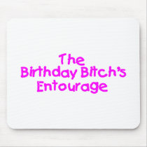 The Birthday Bitches Entourage (Pink) mousepads by CelebrationZazzle The Birthday Bitches Entourage (Pink) mousepads