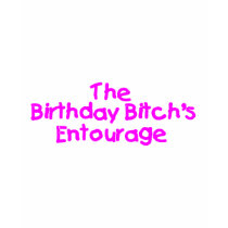 The Birthday Bitches Entourage (Pink) t-shirts by CelebrationZazzle The Birthday Bitches Entourage (Pink) t-shirts