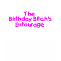 The Birthday Bitches Entourage (Pink) t-shirts by CelebrationZazzle The Birthday Bitches Entourage (Pink) t-shirts