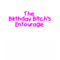 The Birthday Bitches Entourage (Pink) t-shirts