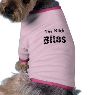 The Bitch Bites petshirt