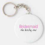 The Bitchy One (Bridesmaid) Keychain