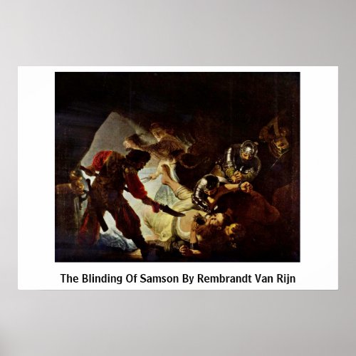 The Blinding Of Samson By Rembrandt Van Rijn Poster