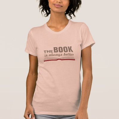 The Book is Always Better Book Lover Nerd T Shirt