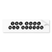 The Book Was Better bumper stickers