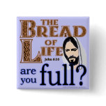The Bread of Life Are You Full? - Button