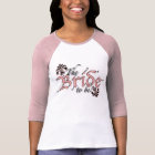 Bachelorette Store : The Bride To Be T Shirt