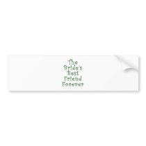 The Brides Best Friend Forever Bumper Sticker