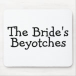 The Brides Beyotches Mouse Pads