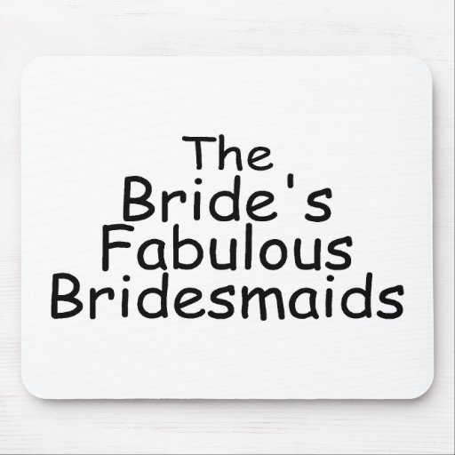 The Brides Fabulous Bridesmaids (Black) Mousepads