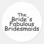 The Brides Fabulous Bridesmaids (Black) Round Stickers
