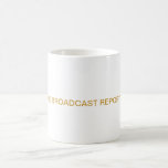 THE BROADCAST REPORT mugs