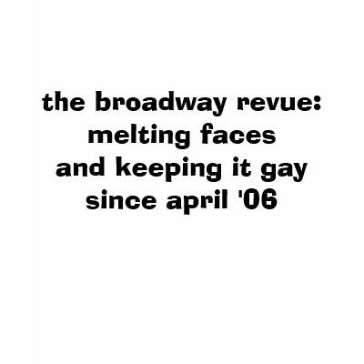 the broadway revue:melting facesand keeping it ... tshirts by chiffonette87